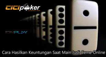 Cara Hasilkan Keuntungan Saat Main Judi Ceme Online